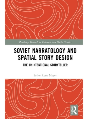 预订 Soviet Narratology and Spatial Story Design: The Unintentional Storyteller 苏联叙事学与空间故事设计：非刻意的叙事者