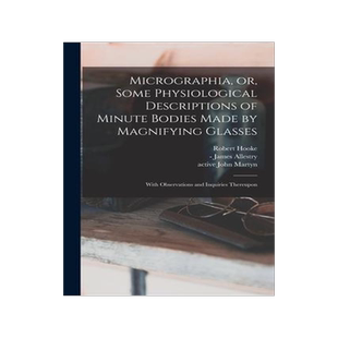 [预订]Micrographia, or, Some Physiological Descriptions of Minute Bodies Made by Magnifying Glasses: With  9781014917836