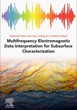 【预订】Multifrequency Electromagnetic Data Interpretation for Subsurface Characterization 9780128214398