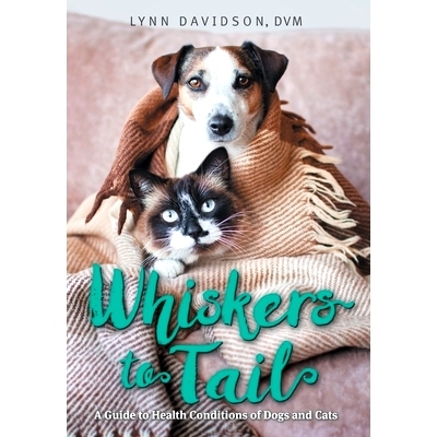 预订 Whiskers to Tail: A Guide to Health Conditions of Dogs and Cats