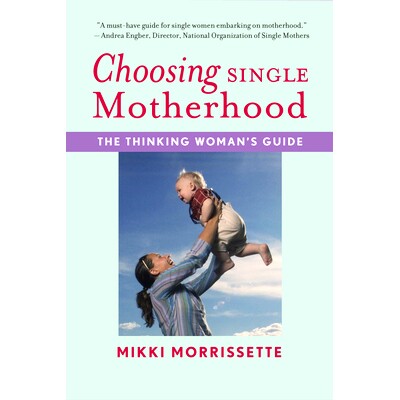 预订 Choosing Single Motherhood: The Thinking Woman's Guide