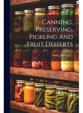 预订 Canning, Preserving, Pickling And Fruit Desserts: 9781021564290