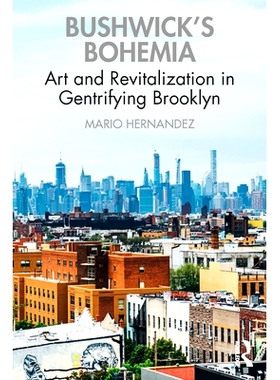 预订 Bushwick’s Bohemia: Art and Revitalization in Gentrifying Brooklyn: 9780367645861