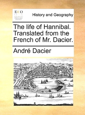 预订 The Life of Hannibal. Translated from the French of Mr. Dacier.: 9781140945086