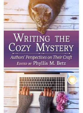 预订 Writing the Cozy Mystery: Authors’ Perspectives on Their Craft: 9781476690827