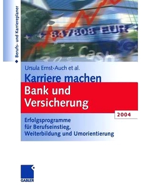 预订 Karriere machen Bank und Versicherung 2004: Erfolgsprogramme für Berufseinstieg, Weiterbildung und Umorientierung: