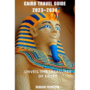 Egypt Cairo Travel 2024 the Unveil Guide 预订 9798859283590 Treasures 2023