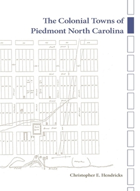 预订 The Colonial Towns of Piedmont North Carolina 北卡罗来纳州皮德蒙特的殖民城镇: 9781621909002
