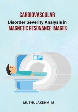 [预订]Cardiovascular Disorder Severity Analysis in Magnetic Resonance Images 9787484585858