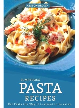 预订 Sumptuous Pasta Recipes: Eat Pasta the Way it is meant to be eaten: 9781096751052
