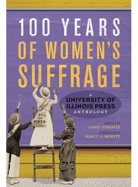 预订 100 Years of Women’s Suffrage: A University of Illinois Press Anthology 妇女选举权100年：伊利诺伊大学出版社文集: 9