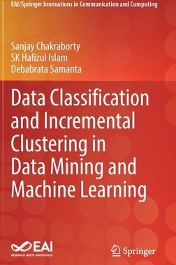 [预订]Data Classification and Incremental Clustering in Data Mining and Machine Learning