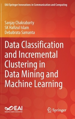 [预订]Data Classification and Incremental Clustering in Data Mining and Machine Learning