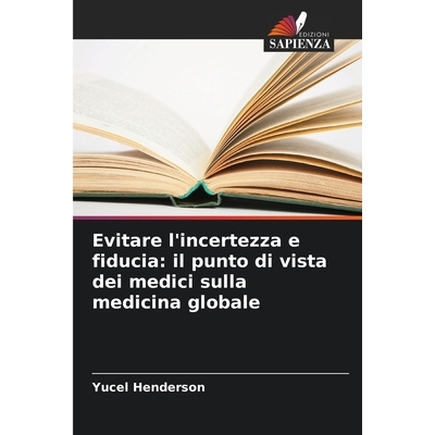 预订 Evitare l’incertezza e fiducia: il punto di vista dei medici sulla medicina globale: DE: 9786209274824