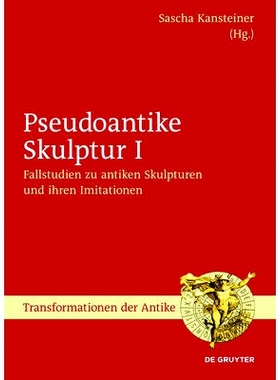 预订 Fallstudien zu antiken Skulpturen und ihren Imitationen: 9783110474527