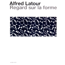 预订 Alfred Latour : regard sur la forme : dialogue entre les arts, dessins, photographies et textiles: 9782330189389
