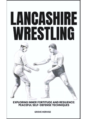 预订 Lancashire Wrestling: Exploring Inner Fortitude And Resilience: Peaceful Self-Defense Techniques: 9798321302781