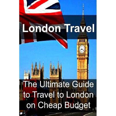 预订 London Travel: The Ultimate Guide to Travel to London on Cheap Budget: London Travel, London Travel Book, London Tr