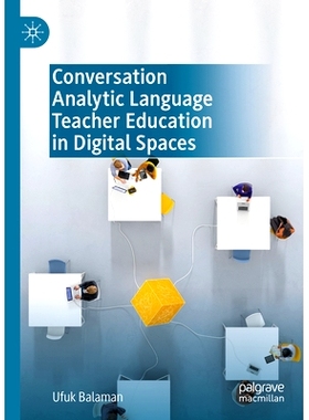 预订 Conversation Analytic Language Teacher Education in Digital Spaces 数字空间的会话分析语言教师教育: 9783031191268