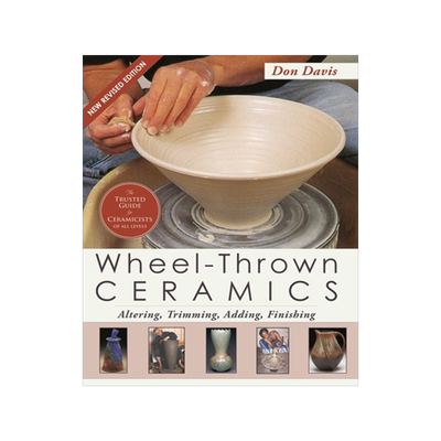 预订 Wheel-Thrown Ceramics: Altering, Trimming, Adding, Finishing (A Lark Ceramics Book)