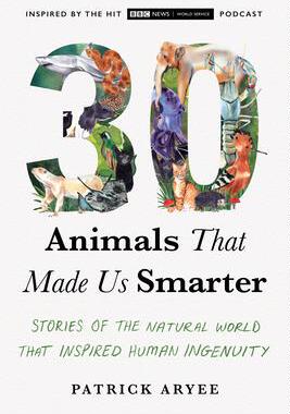 [预订]30 Animals That Made Us Smarter: Stories of the Natural World That Inspired Human Ingenuity 9781642832679