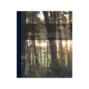 [预订]Bill [microform]: an Act to Amend and Consolidate the Provisions Contained in the Acts and Ordinance 9781015203518