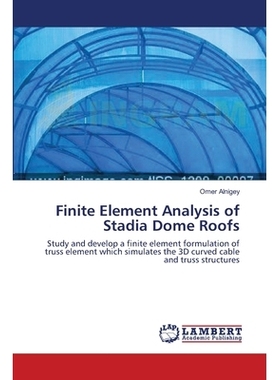 预订 Finite Element Analysis of Stadia Dome Roofs: Study and develop a finite element formulation of truss element which