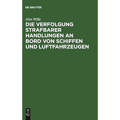 预订 Die Verfolgung strafbarer Handlungen an Bord von Schiffen und Luftfahrzeugen: 9783110048988