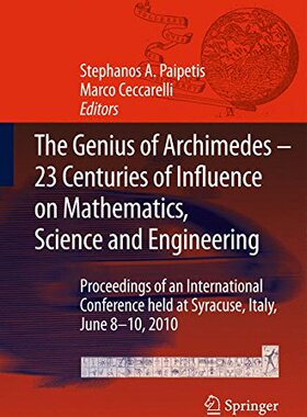【预订】The Genius of Archimedes -- 23 Centuries of Influence on Mathematics, Science and Engineering