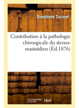 预订 Contribution à la pathologie chirurgicale du sterno-mastoïdien 对胸骨乳突外科病理学的贡献: 9782019656508
