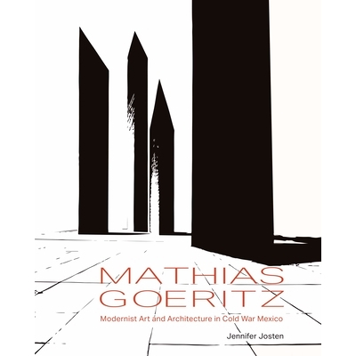 预订 Mathias Goeritz: Modernist Art and Architecture in Cold War Mexico 马蒂亚斯·戈利茨：墨西哥冷战时期的现代主义艺术和