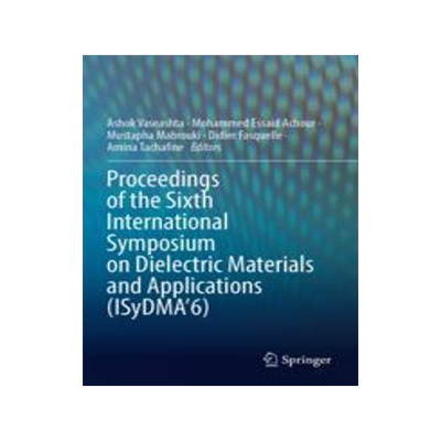 [预订]Proceedings of the Sixth International Symposium on Dielectric Materials and Applications (Isydma’ 9783031113994