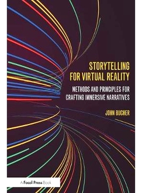 预订 Storytelling for Virtual Reality: Methods and Principles for Crafting Immersive Narratives 虚拟现实的故事讲述：制作