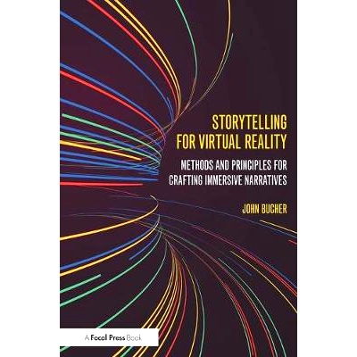 预订 Storytelling for Virtual Reality: Methods and Principles for Crafting Immersive Narratives 虚拟现实的故事讲述：制作