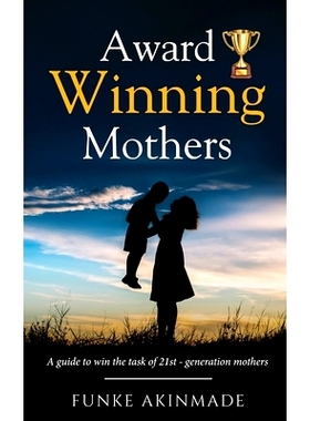 预订 Award Winning Mothers: A Guide To 21st-Generation Parenting: 9798393986650