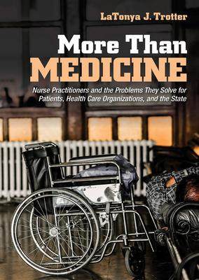 [预订]More Than Medicine: Nurse Practitioners and the Problems They Solve for Patients, Health Care Organi 9781501748141