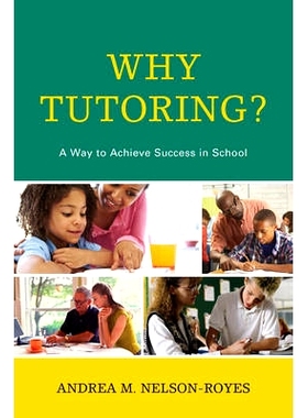 预订 Why Tutoring?: A Way to Achieve Success in School: 9781475807486