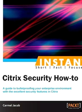 预订 Instant Citrix Security How-to 即时 Citrix 安全指南: 9781849686723