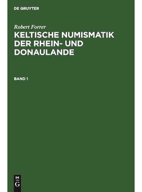 预订 Forrer: Keltische Numism. D. Rhein- U. Donaul. Bd. 1: 9783111084848