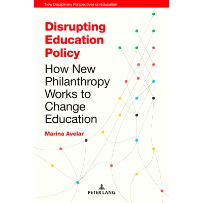 预订 Disrupting Education Policy: How New Philanthropy Works to Change Education: 9781787076884