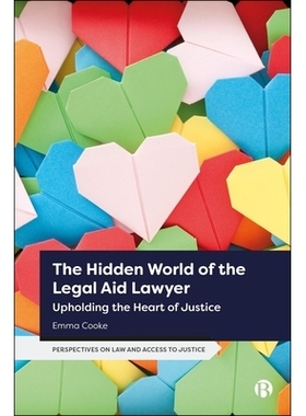 预订 The Hidden World of the Legal Aid Lawyer: Upholding the Heart of Justice 法律援助律师的隐秘世界：秉持正义之心: 9781