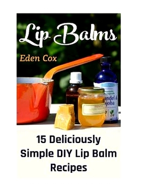 预订 Lip Balms: 15 Deliciously Simple DIY Lip Balm Recipes: 9781542990868