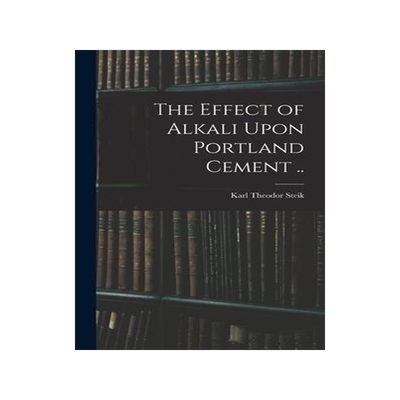 [预订]The Effect of Alkali Upon Portland Cement .. 9781017195569