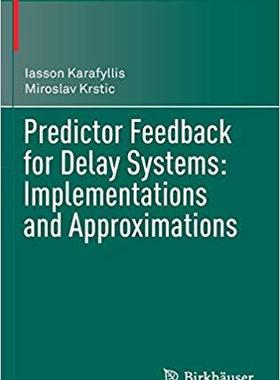 【预订】Predictor Feedback for Delay Systems: Implementations and Approximations