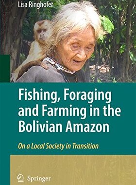 【预订】Fishing, Foraging and Farming in the Bolivian *