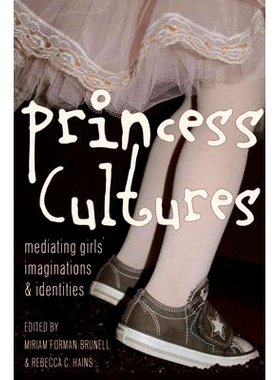 预订 Princess Cultures: Mediating Girls’ Imaginations and Identities 公主文化：中产*女孩的想象力和身份  第2版: 97814331