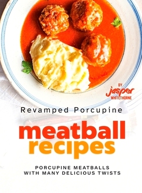 预订 Revamped Porcupine Meatball Recipes: Porcupine Meatballs with Many Delicious Twists: 9798396994621