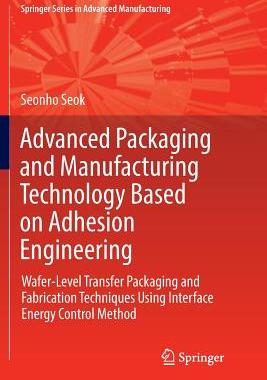 【预订】Advanced Packaging and Manufacturing Technology Based on Adhesion Engineering: Wafer-Level Transfer Packag...