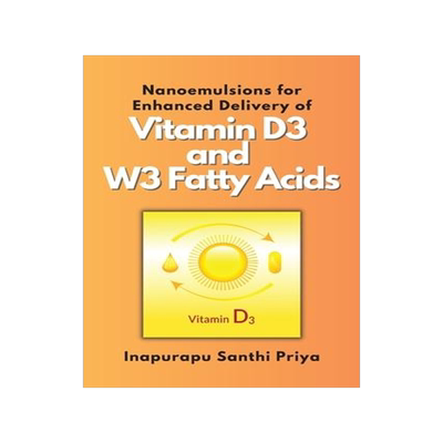 [预订]Nanoemulsions for Enhanced Delivery of Vitamin D3 and W3 Fatty Acids 9788554143169