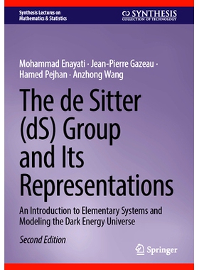 预订 The de Sitter (dS) Group and Its Representations: An Introduction to Elementary Systems and Modeling the Dark Energ